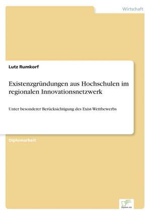 Existenzgründungen aus Hochschulen im regionalen Innovationsnetzwerk de Lutz Rumkorf