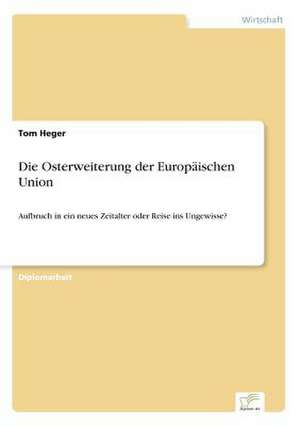 Die Osterweiterung der Europäischen Union de Tom Heger