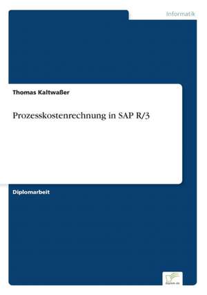 Prozesskostenrechnung in SAP R/3 de Thomas Kaltwaßer