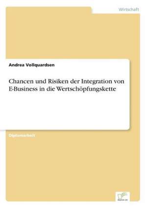 Chancen und Risiken der Integration von E-Business in die Wertschöpfungskette de Andrea Vollquardsen