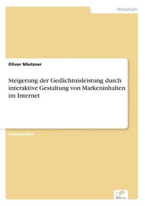 Steigerung der Gedächtnisleistung durch interaktive Gestaltung von Markeninhalten im Internet de Oliver Mietzner