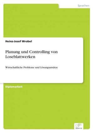 Planung und Controlling von Loseblattwerken de Heinz-Josef Wrobel