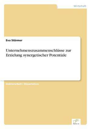 Unternehmenszusammenschlüsse zur Erzielung synergetischer Potentiale de Eva Stürmer