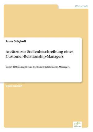 Ansätze zur Stellenbeschreibung eines Customer-Relationship-Managers de Anna Dröghoff