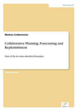 Collaborative Planning, Forecasting and Replenishment de Markus Lindenmaier