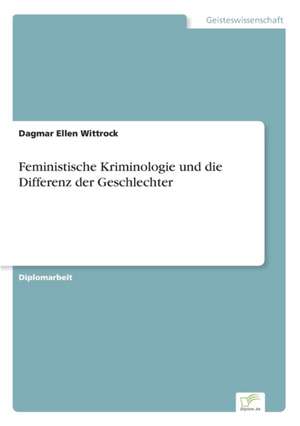 Feministische Kriminologie und die Differenz der Geschlechter de Dagmar Ellen Wittrock