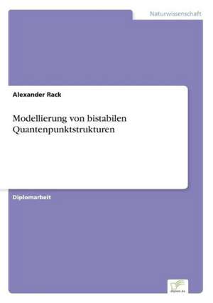 Modellierung von bistabilen Quantenpunktstrukturen de Alexander Rack