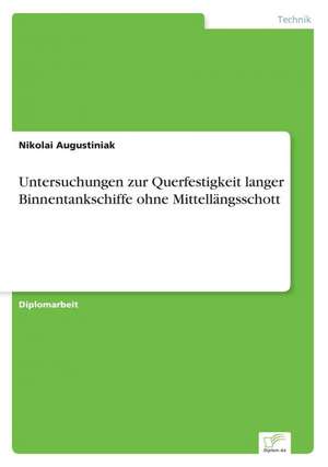 Untersuchungen zur Querfestigkeit langer Binnentankschiffe ohne Mittellängsschott de Nikolai Augustiniak