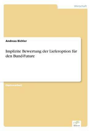 Implizite Bewertung der Lieferoption für den Bund-Future de Andreas Bichler