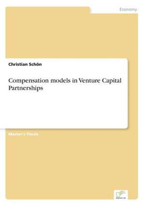 Compensation models in Venture Capital Partnerships de Christian Schön