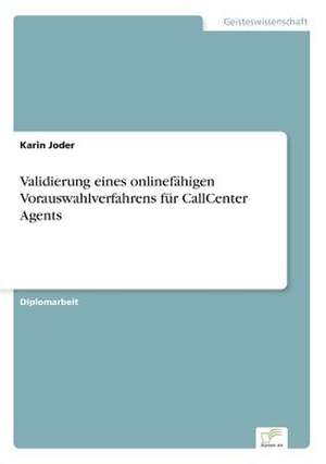 Validierung eines onlinefähigen Vorauswahlverfahrens für CallCenter Agents de Karin Joder