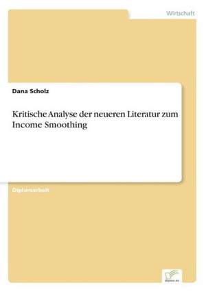 Kritische Analyse der neueren Literatur zum Income Smoothing de Dana Scholz