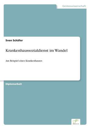 Krankenhaussozialdienst im Wandel de Sven Schäfer