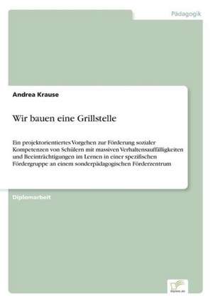 Wir bauen eine Grillstelle de Andrea Krause