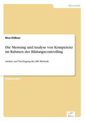 Die Messung und Analyse von Kompetenz im Rahmen des Bildungscontrolling de Nico Küßner