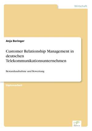 Customer Relationship Management in deutschen Telekommunikationsunternehmen de Anja Beringer