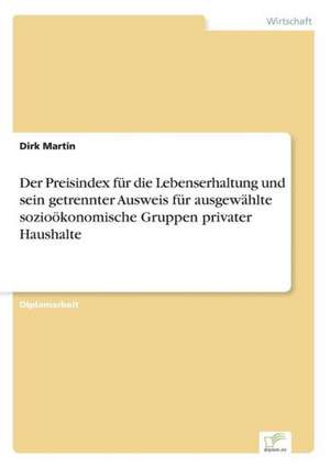 Der Preisindex für die Lebenserhaltung und sein getrennter Ausweis für ausgewählte sozioökonomische Gruppen privater Haushalte de Dirk Martin