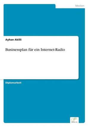 Businessplan für ein Internet-Radio de Ayhan Akilli