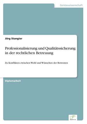 Professionalisierung und Qualitätssicherung in der rechtlichen Betreuung de Jörg Stangier