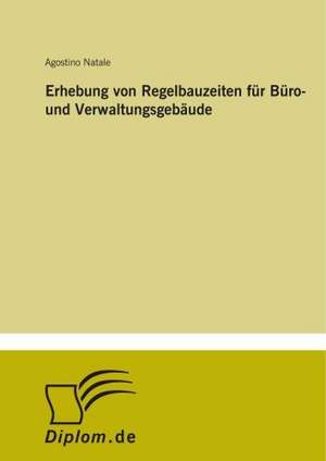 Erhebung von Regelbauzeiten für Büro- und Verwaltungsgebäude de Agostino Natale