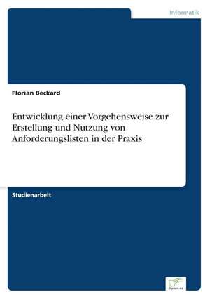 Entwicklung einer Vorgehensweise zur Erstellung und Nutzung von Anforderungslisten in der Praxis de Florian Beckard