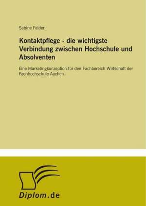 Kontaktpflege - die wichtigste Verbindung zwischen Hochschule und Absolventen de Sabine Felder