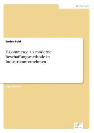 E-Commerce als moderne Beschaffungsmethode in Industrieunternehmen de Enrico Pohl