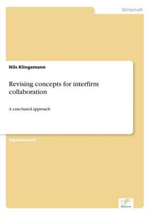 Revising concepts for interfirm collaboration de Nils Klingemann