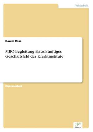 MBO-Begleitung ALS Zukunftiges Geschaftsfeld Der Kreditinstitute: Yusuf Has Hacib de Daniel Rose