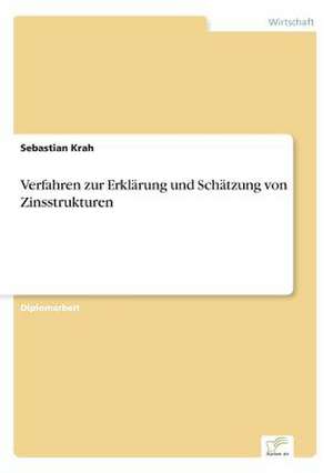 Verfahren Zur Erklarung Und Schatzung Von Zinsstrukturen: Yusuf Has Hacib de Sebastian Krah