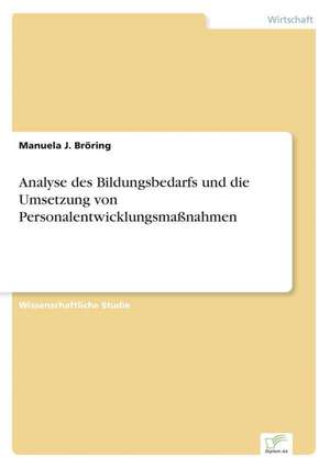 Analyse Des Bildungsbedarfs Und Die Umsetzung Von Personalentwicklungsmassnahmen: Yusuf Has Hacib de Manuela J. Bröring