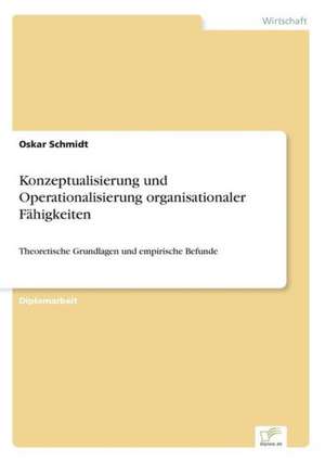 Konzeptualisierung Und Operationalisierung Organisationaler Fahigkeiten: Yusuf Has Hacib de Oskar Schmidt