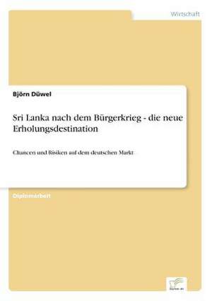 Sri Lanka Nach Dem Burgerkrieg - Die Neue Erholungsdestination: Yusuf Has Hacib de Björn Düwel