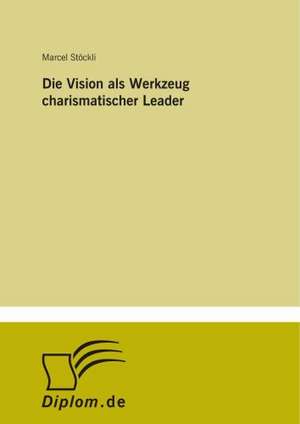 Die Vision ALS Werkzeug Charismatischer Leader: Yusuf Has Hacib de Marcel Stöckli