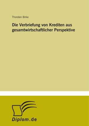 Die Verbriefung Von Krediten Aus Gesamtwirtschaftlicher Perspektive: Yusuf Has Hacib de Thorsten Birke