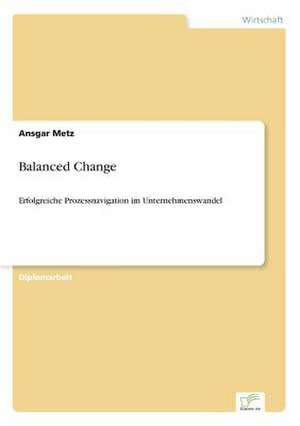 Balanced Change de Ansgar Metz