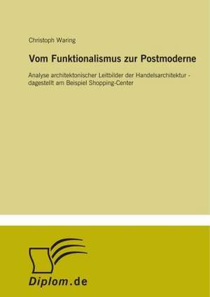 Vom Funktionalismus Zur Postmoderne: Messung Des E-Business-Erfolges de Christoph Waring