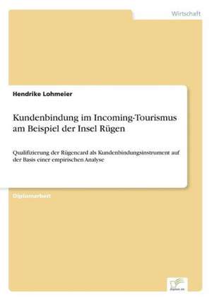 Kundenbindung Im Incoming-Tourismus Am Beispiel Der Insel Rugen: Messung Des E-Business-Erfolges de Hendrike Lohmeier