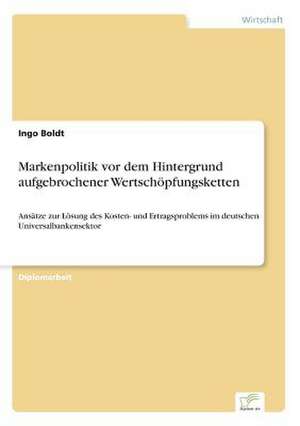 Markenpolitik VOR Dem Hintergrund Aufgebrochener Wertschopfungsketten: Fordert Virtuelle Kommunikation Die Entfremdung? de Ingo Boldt