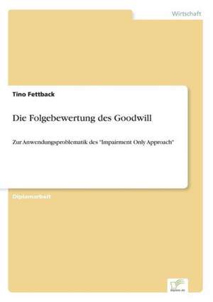 Die Folgebewertung Des Goodwill: Fordert Virtuelle Kommunikation Die Entfremdung? de Tino Fettback