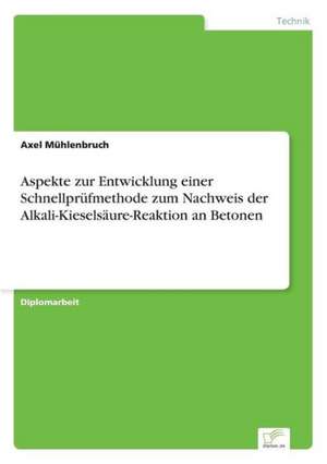 Aspekte Zur Entwicklung Einer Schnellprufmethode Zum Nachweis Der Alkali-Kieselsaure-Reaktion an Betonen: Optionspreistheorie Zur Bewertung Von Investitionen Mit Einem Beispiel Aus Der Softwareentwicklung de Axel Mühlenbruch