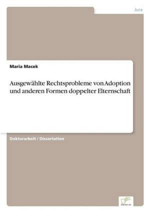 Ausgewahlte Rechtsprobleme Von Adoption Und Anderen Formen Doppelter Elternschaft: Von Der Kunst, Ein Eigenes Label Zu Grunden de Maria Macek