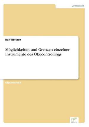 Möglichkeiten und Grenzen einzelner Instrumente des Ökocontrollings de Ralf Boltzen