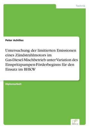 Untersuchung Der Limitierten Emissionen Eines Zundstrahlmotors Im Gas-Diesel-Mischbetrieb Unter Variation Des Einspritzpumpen-Forderbeginns Fur Den Ei: Goodwill and Other Intangible Assets de Peter Achilles