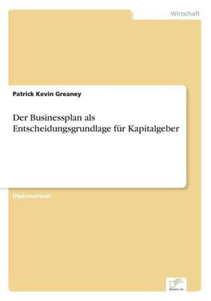 Der Businessplan ALS Entscheidungsgrundlage Fur Kapitalgeber: 2000 de Patrick Kevin Greaney