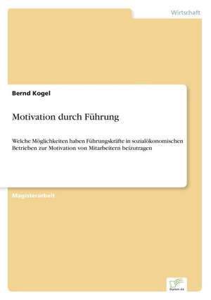 Motivation durch Führung de Bernd Kogel