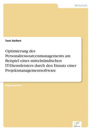 Optimierung Des Personalressourcenmanagements Am Beispiel Eines Mittelstandischen It-Dienstleisters Durch Den Einsatz Einer Projektmanagementsoftware: Transportalgorithmen de Toni Seifert