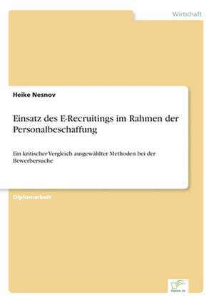 Einsatz des E-Recruitings im Rahmen der Personalbeschaffung de Heike Nesnov