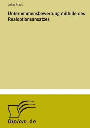 Unternehmensbewertung Mithilfe Des Realoptionsansatzes: The Effects of Prejudice and Power on Information Seeking, Employee Evaluation, Task Assignment, and Estimates of Empl de Lukas Haas