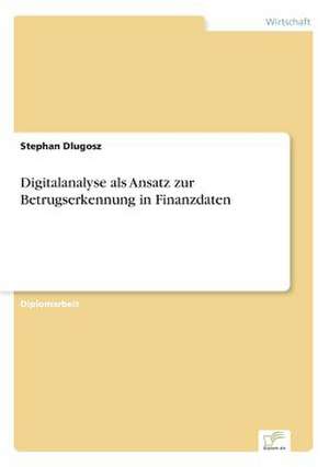 Digitalanalyse ALS Ansatz Zur Betrugserkennung in Finanzdaten: The Marketing of Banking Services in China de Stephan Dlugosz